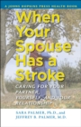 Image for When your spouse has a stroke: caring for your partner, yourself, and your relationship