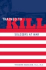 Image for Trained to kill: soldiers at war