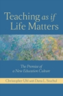 Image for Teaching as if life matters: the promise of a new education culture