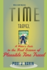 Image for Time travel  : a writer&#39;s guide to the real science of plausible time travel