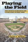 Image for Playing the field: why sports teams move and cities fight to keep them
