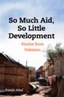 Image for So Much Aid, So Little Development