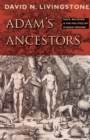 Image for Adam&#39;s Ancestors: Race, Religion, and the Politics of Human Origins