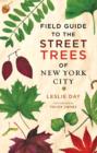 Image for Field Guide to the Street Trees of New York City
