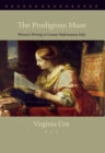 Image for The Prodigious Muse: Women&#39;s Writing in Counter-Reformation Italy
