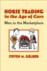 Image for Horse Trading in the Age of Cars: Men in the Marketplace