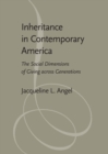 Image for Inheritance in contemporary America: the social dimensions of giving across generations