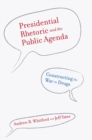 Image for Presidential rhetoric and the public agenda: constructing the war on drugs