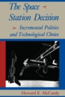 Image for The space station decision: incremental politics and technological choice