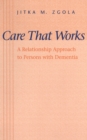 Image for Care that works: a relationship approach to persons with dementia