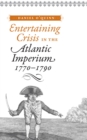 Image for Entertaining crisis in the Atlantic imperium, 1770-1790
