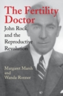 Image for The fertility doctor: John Rock and the reproductive revolution