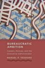 Image for Bureaucratic ambition  : careers, motives, and the innovative administrator