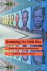 Image for Remixing the Civil War : Meditations on the Sesquicentennial