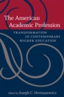 Image for The American academic profession: transformation in contemporary higher education