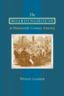 Image for The boardinghouse in nineteenth-century America
