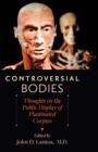 Image for Controversial Bodies : Thoughts on the Public Display of Plastinated Corpses