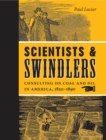 Image for Scientists and swindlers: consulting on coal and oil in America, 1820-1890