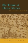 Image for The Return of Hans Staden : A Go-between in the Atlantic World