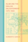 Image for Islam and the English Enlightenment, 1670-1840