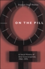 Image for On the Pill: A Social History of Oral Contraceptives, 1950-1970