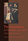 Image for The Inquisition in New Spain, 1536-1820  : a documentary history