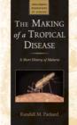 Image for The making of a tropical disease  : a short history of malaria