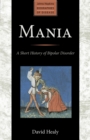 Image for Mania : A Short History of Bipolar Disorder