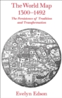 Image for The world map, 1300-1492: the persistence of tradition and transformation