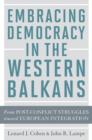 Image for Embracing Democracy in the Western Balkans : From Postconflict Struggles toward European Integration