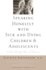 Image for Speaking honestly with sick and dying children and adolescents  : unlocking the silence