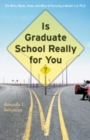 Image for Is Graduate School Really for You? : The Whos, Whats, Hows, and Whys of Pursuing a Master&#39;s or Ph.D.