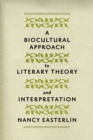 Image for A biocultural approach to literary theory and interpretation