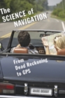 Image for The science of navigation  : from dead reckoning to GPS