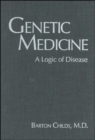 Image for Genetic medicine: a logic of disease.