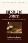 Image for The style of gestures  : embodiment and cognition in literary narrative
