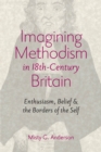 Image for Imagining Methodism in Eighteenth-Century Britain: Enthusiasm, Belief, and the Borders of the Self