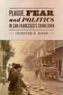 Image for Plague, Fear, and Politics in San Francisco&#39;s Chinatown