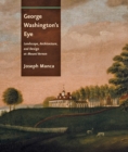 Image for George Washington&#39;s eye: landscape, architecture, and design at Mount Vernon