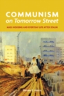 Image for Communism on Tomorrow Street  : mass housing and everyday life after Stalin