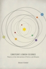 Image for Einstein&#39;s Jewish science: physics at the intersection of politics and religion