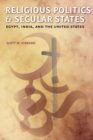 Image for Religious politics and secular states  : Egypt, India and the United States