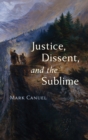 Image for Justice, Dissent, and the Sublime