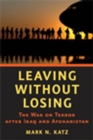 Image for Leaving without losing: the War on Terror after Iraq and Afghanistan