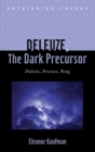 Image for Deleuze, The Dark Precursor : Dialectic, Structure, Being