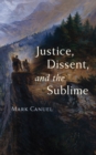 Image for Justice, Dissent, and the Sublime