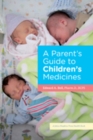 Image for A Parent&#39;s Guide to Children&#39;s Medicines