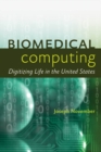 Image for Biomedical Computing: Digitizing Life in the United States
