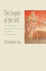Image for The Empire of the Self : Self-Command and Political Speech in Seneca and Petronius