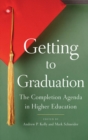 Image for Getting to Graduation: The Completion Agenda in Higher Education
